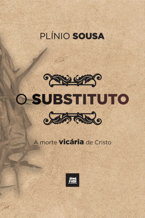 LIVRO — O SUBSTITUTO – A MORTE VICÁRIA DE CRISTO